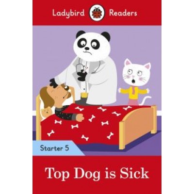 Catherine Baker: Top Dog is Sick. Starter. Level 5 Catherine Baker: Top Dog is Sick. Starter. Level 5