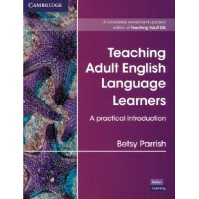 Betsy Parrish: Teaching Adult English Language Learners. A Practical Introduction Betsy Parrish: Teaching Adult English Language Learners. A Practical Introduction