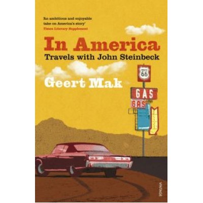 Geert Mak: In America. Travels with John Steinbeck Geert Mak: In America. Travels with John Steinbeck