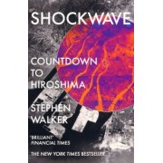Stephen Walker: Shockwave. Countdown to Hiroshima