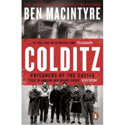 Ben Macintyre: Colditz. Prisoners of the Castle Ben Macintyre: Colditz. Prisoners of the Castle