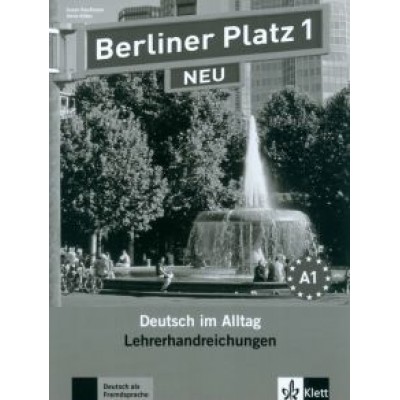 Berliner Platz 1 NEU. Deutsch im Alltag. Lehrerhandbuch Berliner Platz 1 NEU. Deutsch im Alltag. Lehrerhandbuch