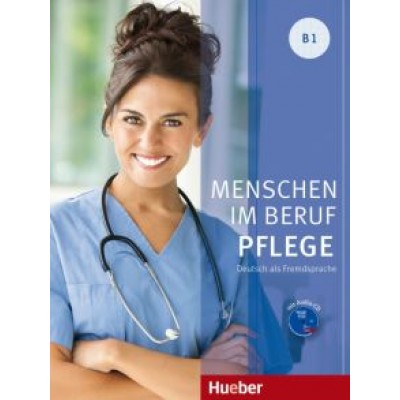 Valeska Hagner: Menschen im Beruf. Pflege. B1. Kursbuch (+CD) Valeska Hagner: Menschen im Beruf. Pflege. B1. Kursbuch (+CD)