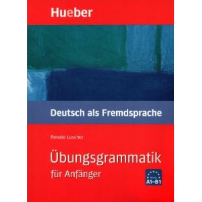 Renate Luscher: Übungsgrammatik für Anfänger. Lehr- und Übungsbuch. Deutsch als Fremdsprache Renate Luscher: Übungsgrammatik für Anfänger. Lehr- und Übungsbuch. Deutsch als Fremdsprache