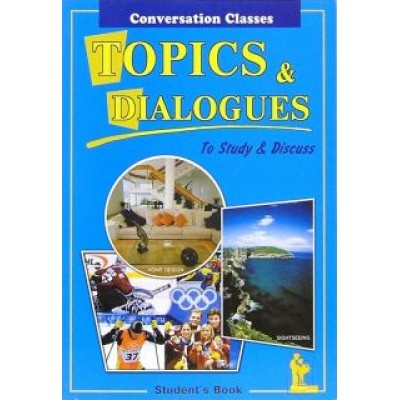 Зоя Киселева: Topics & dialogues. Тесты и диалоги. Пособие по английскому языку для студентов и абитуриентов Зоя Киселева: Topics & dialogues. Тесты и диалоги. Пособие по английскому языку для студентов и абитуриентов