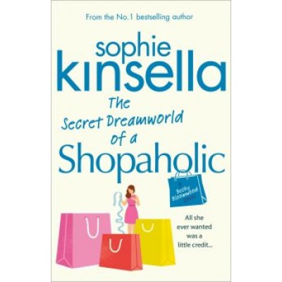 Sophie Kinsella: The Secret Dreamworld Of A Shopaholic Sophie Kinsella: The Secret Dreamworld Of A Shopaholic
