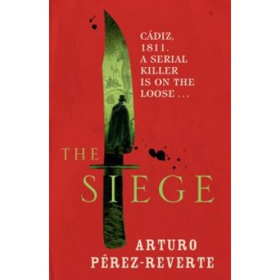 Arturo Perez-Reverte: The Siege Arturo Perez-Reverte: The Siege