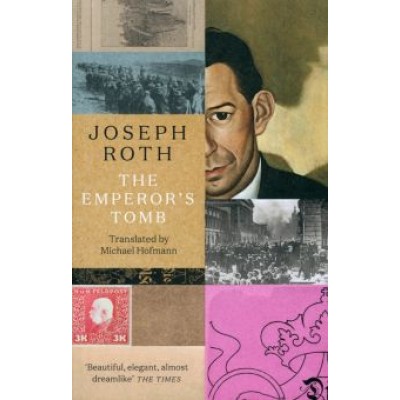 Joseph Roth: The Emperor’s Tomb Joseph Roth: The Emperor’s Tomb
