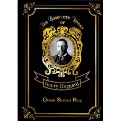 Henry Haggard: Queen Sheba's Ring Henry Haggard: Queen Sheba's Ring