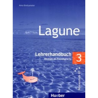 Anna Breitsameter: Lagune 3. Lehrerhandbuch. Deutsch als Fremdsprache Anna Breitsameter: Lagune 3. Lehrerhandbuch. Deutsch als Fremdsprache