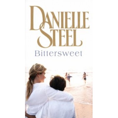 Danielle Steel: Bittersweet Danielle Steel: Bittersweet