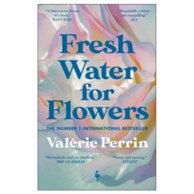 Valerie Perrin: Fresh Water for Flowers Valerie Perrin: Fresh Water for Flowers