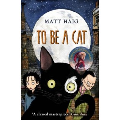 Matt Haig: To Be A Cat Matt Haig: To Be A Cat