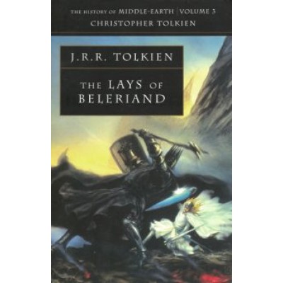 Tolkien, Tolkien: The Lays of Beleriand. The History of Middle-earth, Book 3 Tolkien, Tolkien: The Lays of Beleriand. The History of Middle-earth, Book 3
