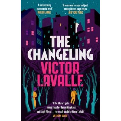 Victor LaValle: The Changeling Victor LaValle: The Changeling