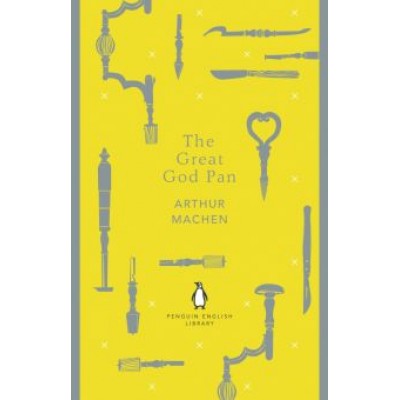 Arthur Machen: The Great God Pan Arthur Machen: The Great God Pan