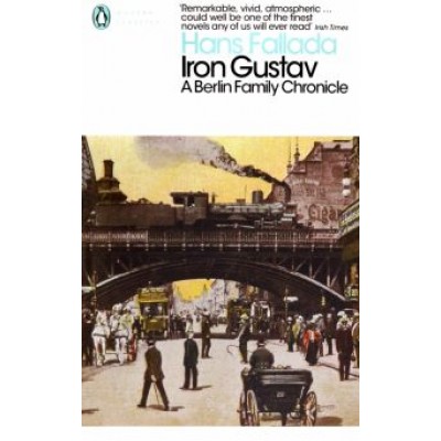 Hans Fallada: Iron Gustav. A Berlin Family Chronicle Hans Fallada: Iron Gustav. A Berlin Family Chronicle