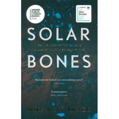 Mike McCormack: Solar Bones Mike McCormack: Solar Bones