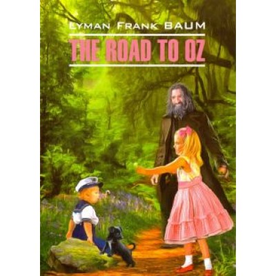 Lyman Baum: The Road To Oz Lyman Baum: The Road To Oz