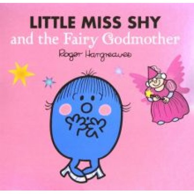 Adam Hargreaves: Little Miss Shy and the Fairy Godmother Adam Hargreaves: Little Miss Shy and the Fairy Godmother
