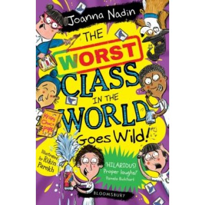 Joanna Nadin: The Worst Class in the World Goes Wild! Joanna Nadin: The Worst Class in the World Goes Wild!