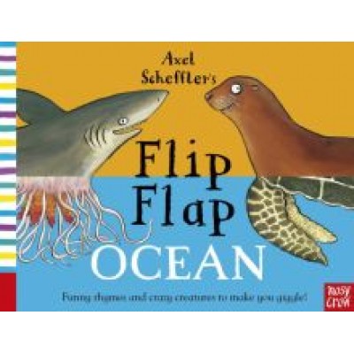 Axel Scheffler: Axel Scheffler’s Flip Flap Ocean Axel Scheffler: Axel Scheffler’s Flip Flap Ocean