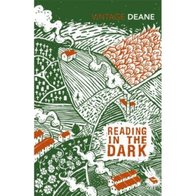Seamus Deane: Reading in the Dark Seamus Deane: Reading in the Dark