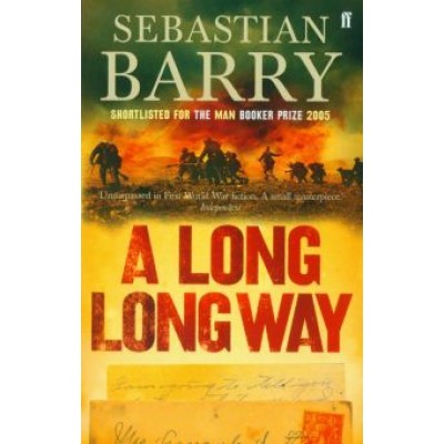 Sebastian Barry: A Long Long Way Sebastian Barry: A Long Long Way