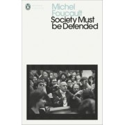Michel Foucault: Society Must be Defended