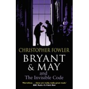 Christopher Fowler: Bryant & May and the Invisible Code