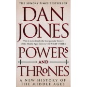 Dan Jones: Powers and Thrones. A New History of the Middle Ages