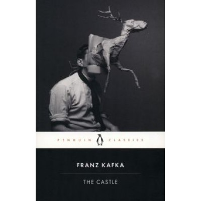 Franz Kafka: The Castle Franz Kafka: The Castle