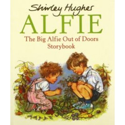 Shirley Hughes: The Big Alfie Out Of Doors Storybook Shirley Hughes: The Big Alfie Out Of Doors Storybook