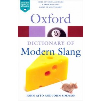 Ayto, Simpson: Oxford Dictionary of Modern Slang Ayto, Simpson: Oxford Dictionary of Modern Slang