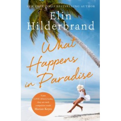 Elin Hilderbrand: What Happens in Paradise Elin Hilderbrand: What Happens in Paradise