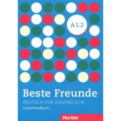 Aliki Balser: Beste Freunde A1.2, Lehrerhandbuch Aliki Balser: Beste Freunde A1.2, Lehrerhandbuch