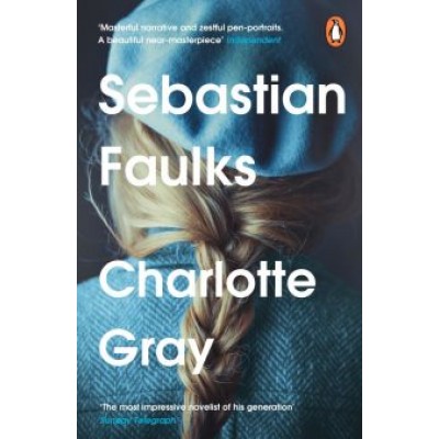 Sebastian Faulks: Charlotte Gray Sebastian Faulks: Charlotte Gray