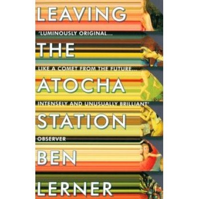 Ben Lerner: Leaving the Atocha Station Ben Lerner: Leaving the Atocha Station