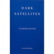Clemens Meyer: Dark Satellites