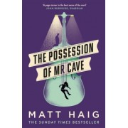 Matt Haig: The Possession of Mr Cave