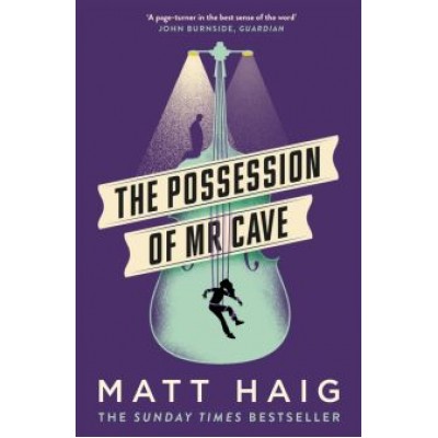 Matt Haig: The Possession of Mr Cave Matt Haig: The Possession of Mr Cave