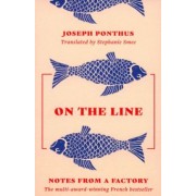 Joseph Ponthus: On the Line. Notes from a Factory