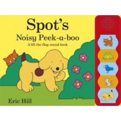 Eric Hill: Spot's Noisy Peek-a-boo Eric Hill: Spot's Noisy Peek-a-boo