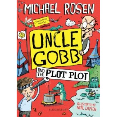 Michael Rosen: Uncle Gobb and the Plot Plot Michael Rosen: Uncle Gobb and the Plot Plot