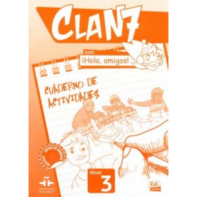 Gago, Garrido, Rodriguez: Clan 7 con ¡Hola, amigos! 3. Cuaderno de actividades Gago, Garrido, Rodriguez: Clan 7 con ¡Hola, amigos! 3. Cuaderno de actividades