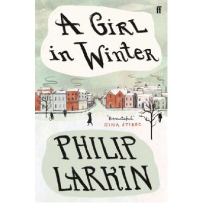 Philip Larkin: A Girl in Winter Philip Larkin: A Girl in Winter