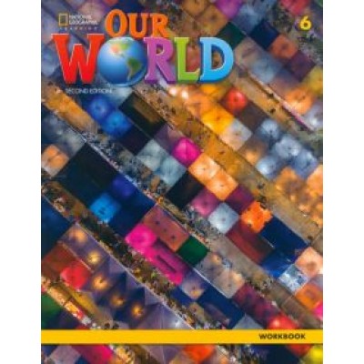 Kang, Crandall: Our World. 2nd Edition. Level 6. Workbook Kang, Crandall: Our World. 2nd Edition. Level 6. Workbook