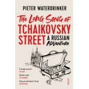 Pieter Waterdrinker: The Long Song of Tchaikovsky Street. A Russian adventure