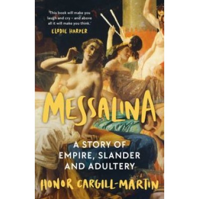 Honor Cargill-Martin: Messalina. A Story of Empire, Slander and Adultery Honor Cargill-Martin: Messalina. A Story of Empire, Slander and Adultery