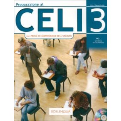 Maria Rapacciuolo: Preparazione al Celi 3 con Prova di Comprensione dell’Ascolto + CD Maria Rapacciuolo: Preparazione al Celi 3 con Prova di Comprensione dell’Ascolto + CD